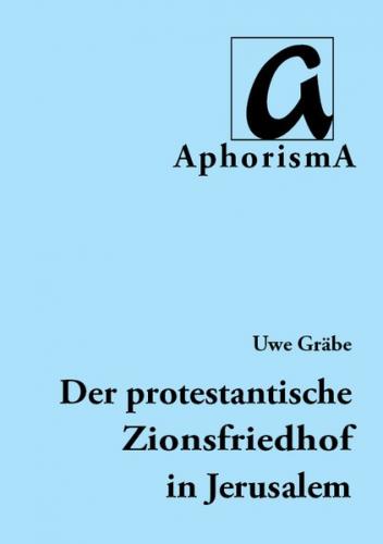 Die Entwicklung des protestantischen Zionsfriedhofs in Jerusalem | 1848-2014 
