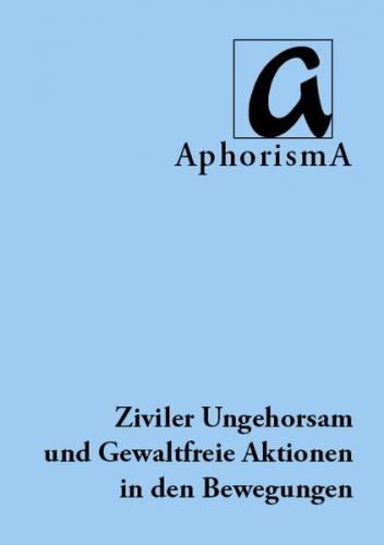 Ziviler Ungehorsam und Gewaltfreie Aktionen in den Bewegungen 