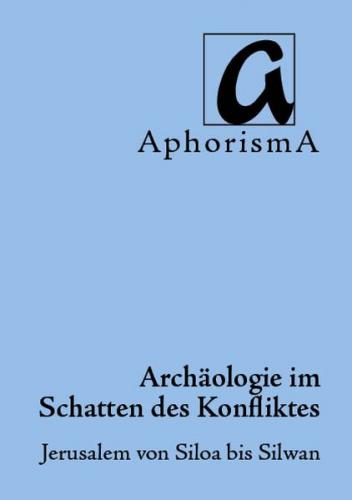 Archäologie im Schatten des Konflikes 
