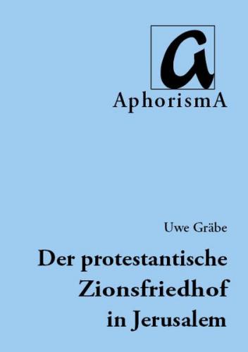 Die Entwicklung des protestantischen Zionsfriedhofs in Jerusalem 