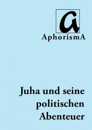 Juha und seine Abenteuer - Eine politischen Utopie 