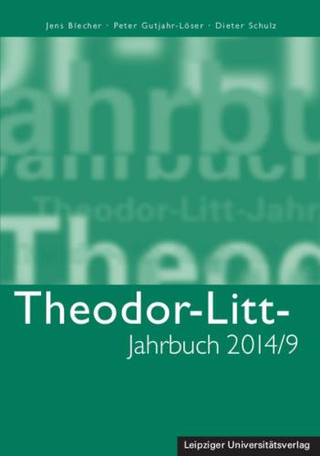 Theodor-Litt-Jahrbuch 2014/9: Geschichte – Verantwortung – Vorbild 