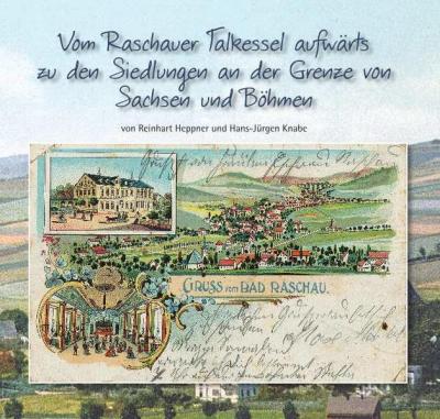Vom Raschauer Talkessel aufwärts zu den Siedlungen an der Grenze zu Sachsen und Böhmen 