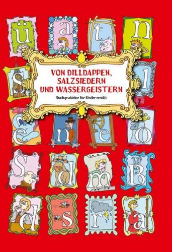 Von Dilldappen, Salzsiedern und Wassergeistern 