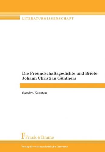 Die Freundschaftsgedichte und Briefe Johann Christian Günthers 