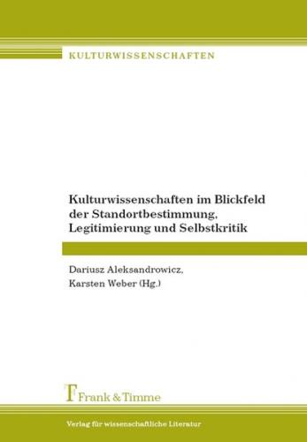 Kulturwissenschaften im Blickfeld der Standortbestimmung, Legitimierung und Selbstkritik 