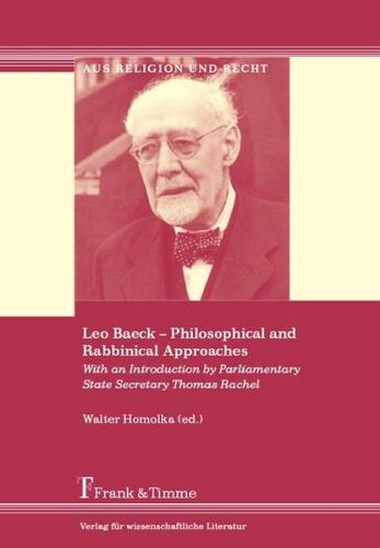 Leo Baeck – Philosophical and Rabbinical Approaches 