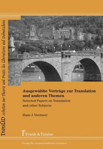 Ausgewählte Vorträge zur Translation und anderen Themen 