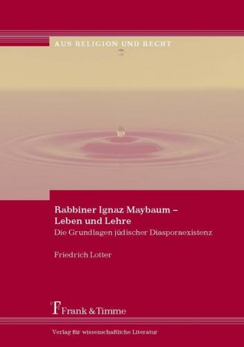 Rabbiner Ignaz Maybaum – Leben und Lehre 