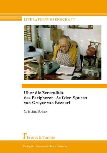 Über die Zentralität des Peripheren: Auf den Spuren von Gregor von Rezzori 