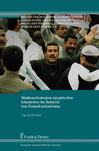 Medienstrategien ägyptischer Islamisten im Kontext von Demokratisierung 