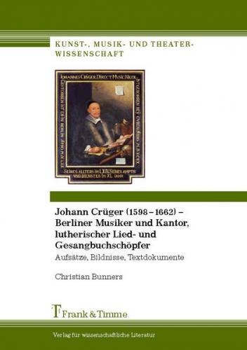 Johann Crüger (1598–1662) – Berliner Musiker und Kantor, lutherischer Lied- und Gesangbuchschöpfer 