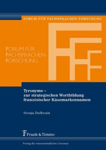 Tyronyme - zur strategischen Wortbildung französischer Käsemarkennamen 