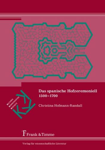 Das spanische Hofzeremoniell 1500–1700 