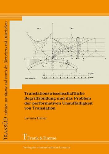 Translationswissenschaftliche Begriffsbildung und das Problem der performativen Unauffälligkeit von Translation 