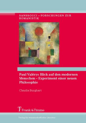Paul Valérys Blick auf den modernen Menschen – Experiment einer neuen Philosophie 