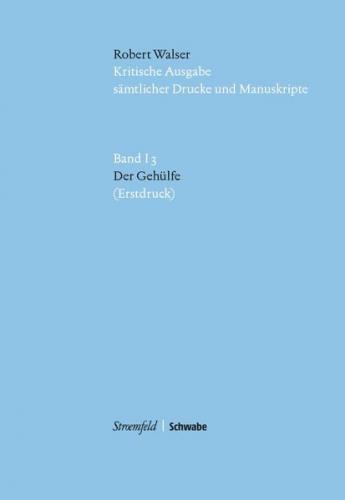 Kritische Robert-Walser-Ausgabe / Der Gehülfe 
