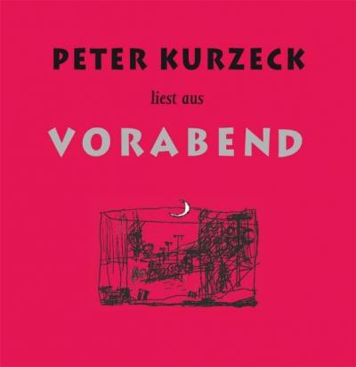 Peter Kurzeck liest aus Vorabend (Audio-CD) 