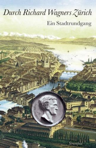 Durch Richard Wagners Zürich 