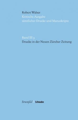 Kritische Robert-Walser-Ausgabe / Drucke in der Neuen Zürcher Zeitung 