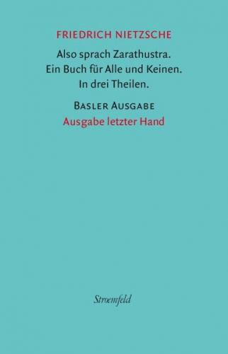 Also sprach Zarathustra. Ein Buch für alle und keinen. In drei Theilen. 