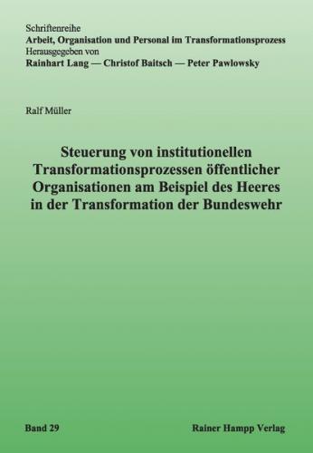 Steuerung von institutionellen Transformationsprozessen öffentlicher Organisationen am Beispiel des Heeres in der Transformation der Bundeswehr 