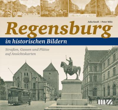 Regensburg in historischen Bildern 