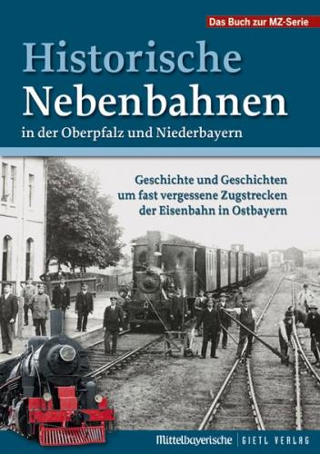 Historische Nebenbahnen in der Oberpfalz und Niederbayern 