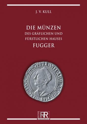 Die Münzen des gräflichen und fürstlichen Hauses Fugger 