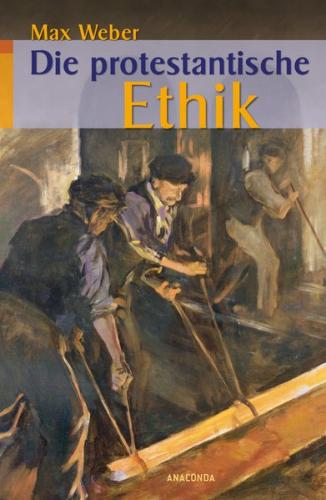 Die protestantische Ethik und der Geist des Kapitalismus 