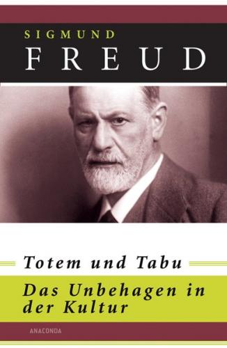 Totem und Tabu / Das Unbehagen in der Kultur 