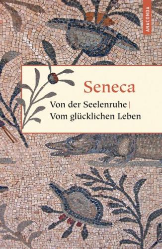 Von der Seelenruhe / Vom glücklichen Leben 