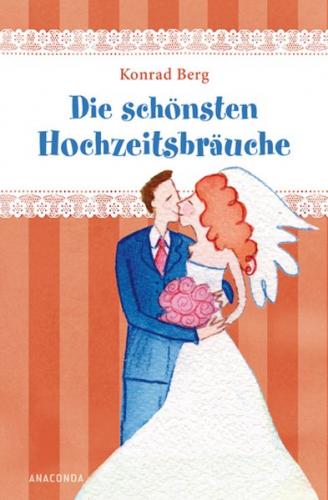 Die schönsten Hochzeitsbräuche 