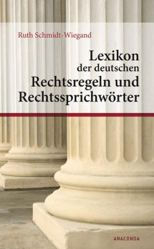 Lexikon der deutschen Rechtsregeln und Rechtssprichwörter 