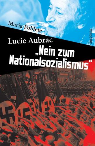 Lucie Aubrac: Nein zum Nationalsozialismus 
