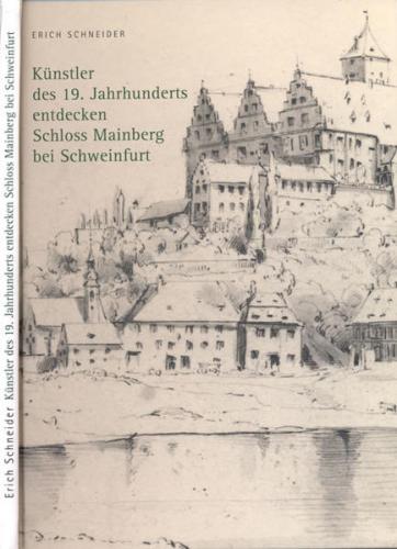 Künstler des 19. Jahrhunderts entdecken Schloss Mainberg bei Schweinfurt 
