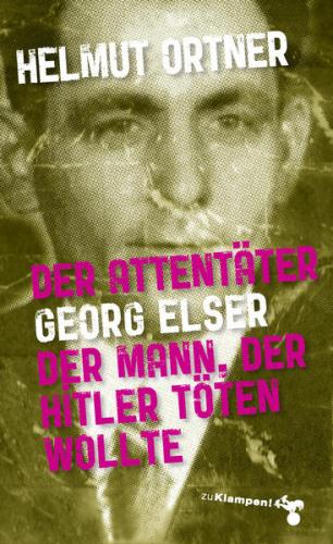 Der Attentäter Georg Elser 