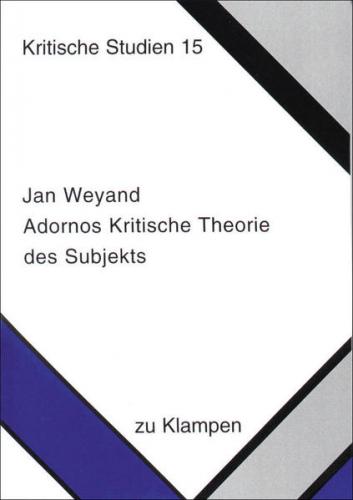Adornos Kritische Theorie des Subjekts 