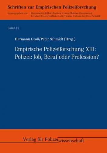 Empirische Polizeiforschung XIII: Polizei: Job, Beruf oder Profession? 