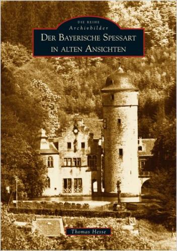 Der Bayerische Spessart in alten Ansichten 