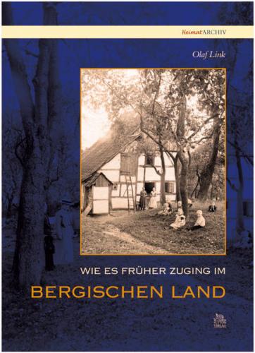 Wie es früher zuging im Bergischen Land 