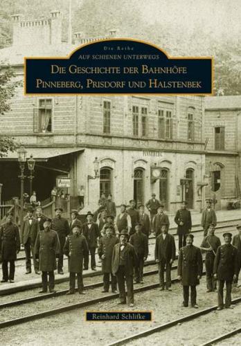 Die Geschichte der Bahnhöfe Pinneberg, Prisdorf und Halstenbek 