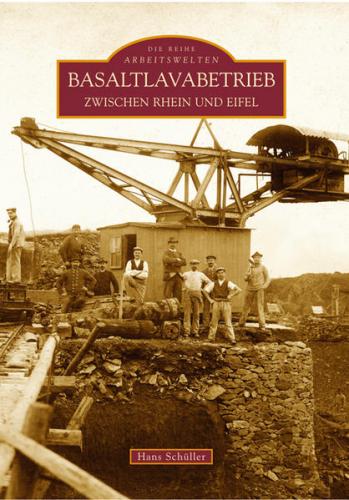 Basaltlavabetrieb zwischen Rhein und Eifel 