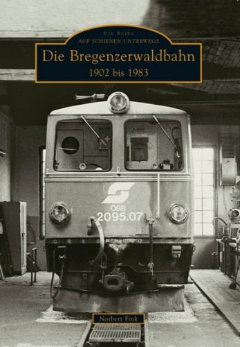 Die Bregenzerwaldbahn 1902 bis 1983 