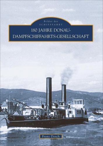 180 Jahre Donau-Dampfschiffahrts-Gesellschaft 