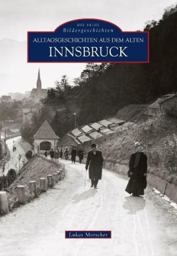 Alltagsgeschichten aus dem alten Innsbruck 
