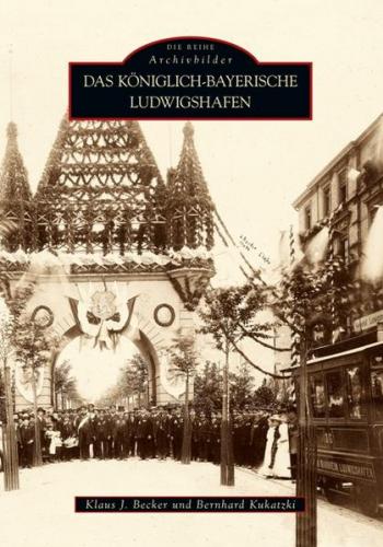 Das königlich-bayrische Ludwigshafen 