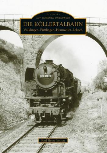 Die Köllertalbahn Völklingen-Püttlingen-Heusweiler-Lebach 