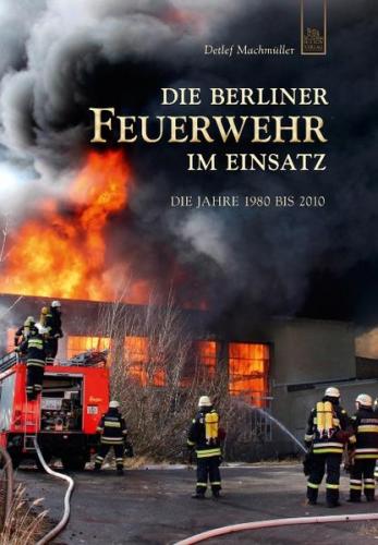 Die Berliner Feuerwehr im Einsatz 
