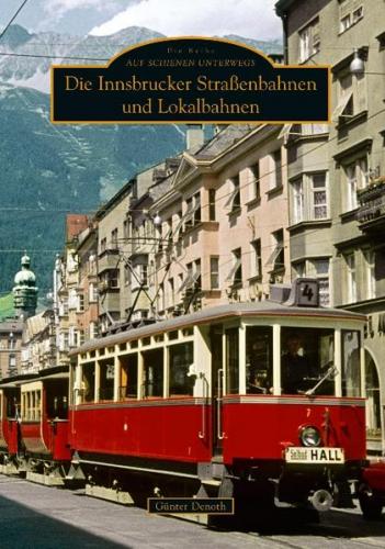 Die Innsbrucker Straßenbahnen und Lokalbahnen 